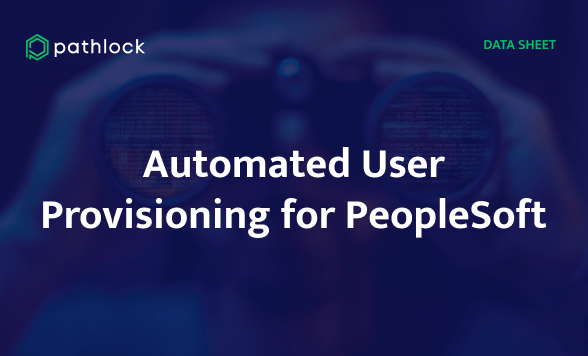 Automated User Provisioning for PeopleSoft | Pathlock