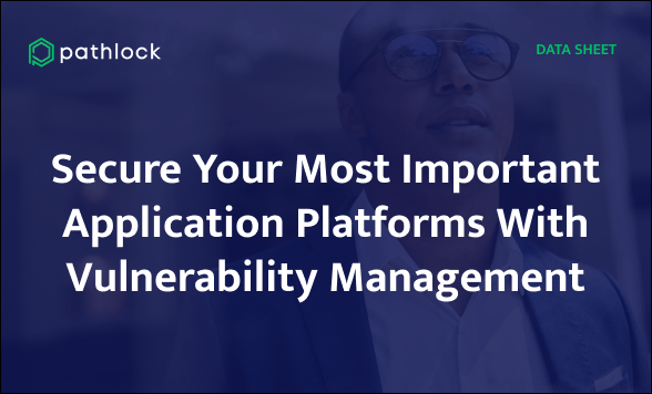 Vulnerability Management Data Sheet Pathlock Vulnerability Management Data Sheet Pathlock