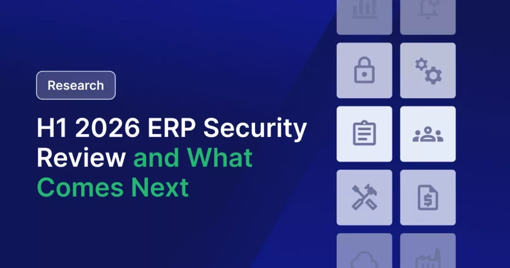 H1 2026 ERP Security Review: Three Warning Signs for What’s...