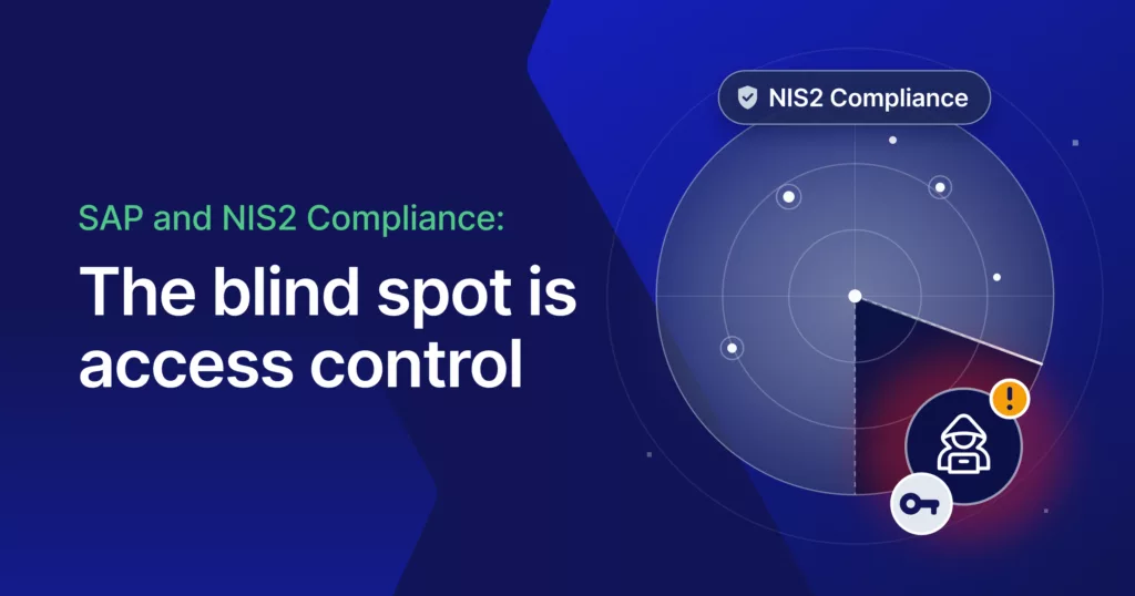 SAP’s NIS2 Blind Spot Isn’t Detection. It’s Access Control.