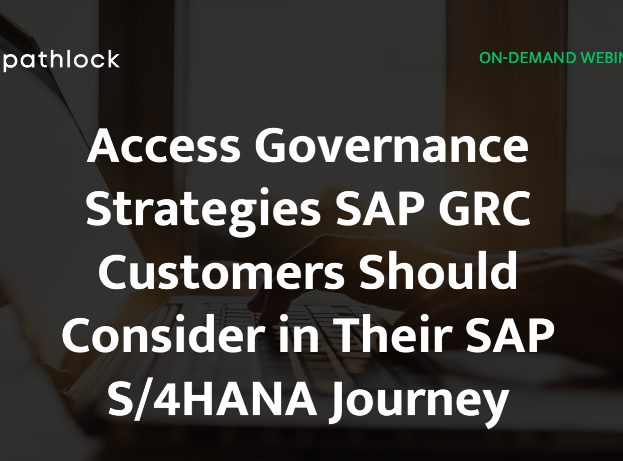 Access Governance Strategies SAP GRC Customers Should Consider in Their SAP S/4HANA Journey