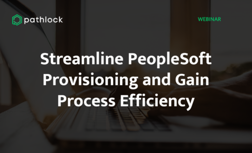 Streamline PeopleSoft Provisioning and Gain Process Efficiency