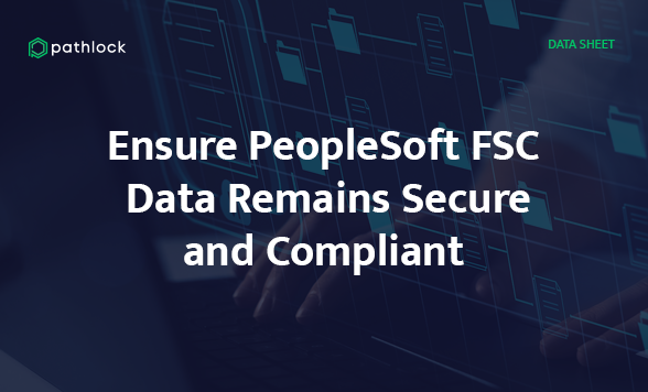 Datasheet - Ensure PeopleSoft FSCM Data Remains Secure and Compliant