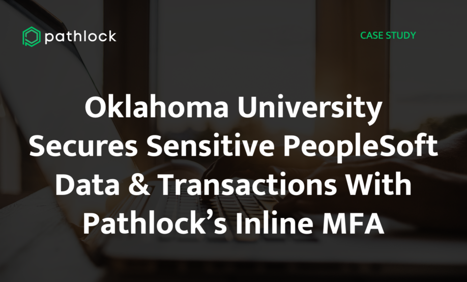 Oklahoma University Secures Sensitive PeopleSoft Data & Transactions With Pathlock’s Inline MFA